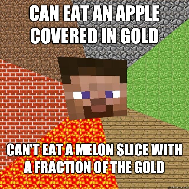 Can eat an apple covered in gold Cant eat a melon slice with - Minecraft