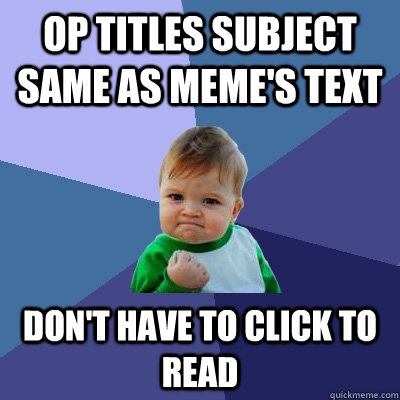 op titles subject same as memes text dont have to click to - Success Kid