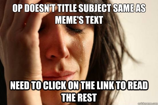 op doesnt title subject same as memes text need to click o - First World Problems