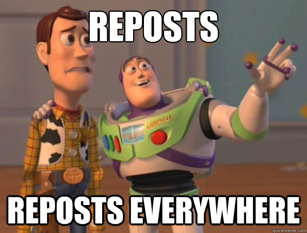 reposts reposts everywhere - Buzz Lightyear