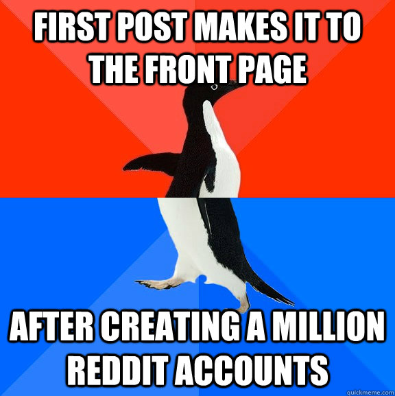 first post makes it to the front page after creating a milli - Socially Awesome Awkward Penguin