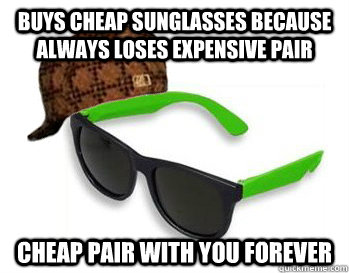 buys cheap sunglasses because always loses expensive pair ch - cheap sunglasses