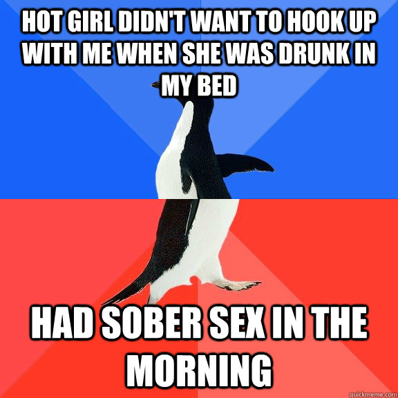 hot girl didnt want to hook up with me when she was drunk i - Socially Awkward Awesome Penguin