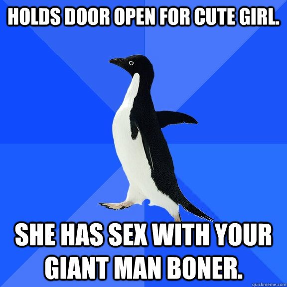 holds door open for cute girl she has sex with your giant m - Socially Awkward Penguin