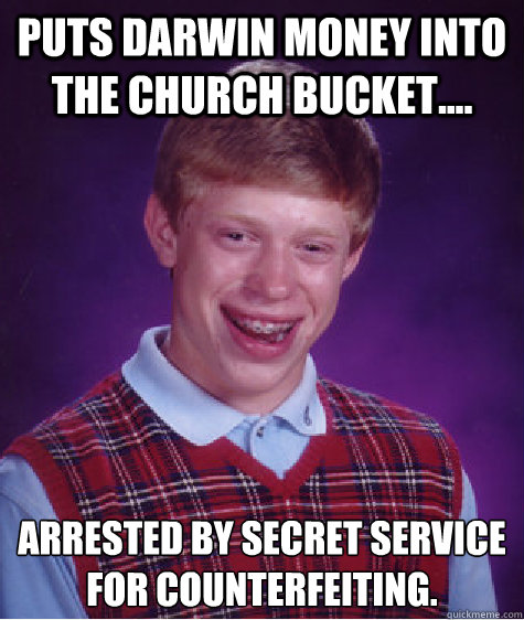 puts darwin money into the church bucket arrested by sec - Bad Luck Brian