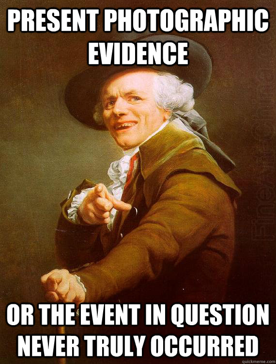 present photographic evidence or the event in question never - Joseph decreux