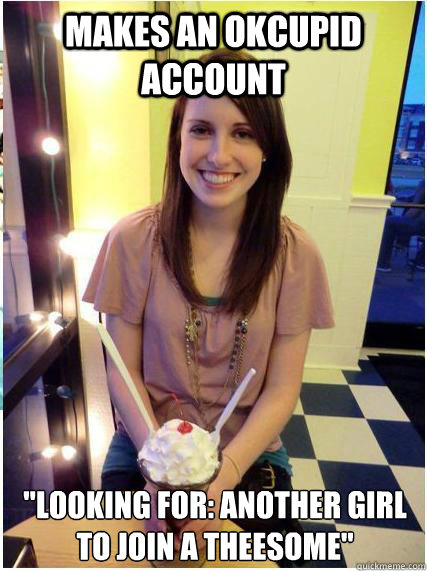 makes an okcupid account looking for another girl to join -