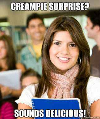 creampie surprise sounds delicious - Sheltered College Freshman