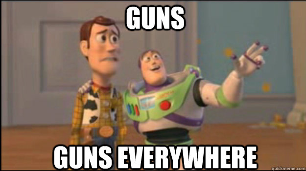 guns guns everywhere - Buzz and Woody
