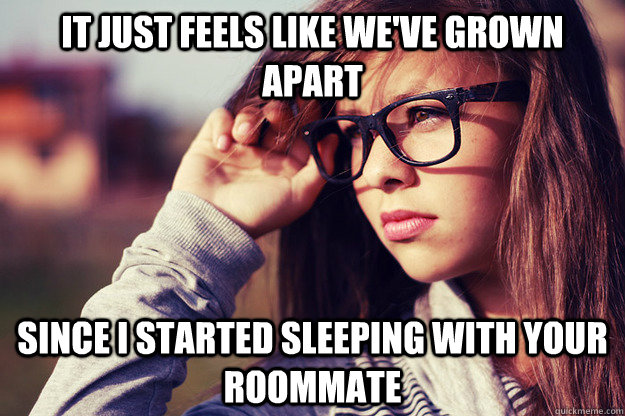 it just feels like weve grown apart since i started sleepin - Rebound Girlfriend