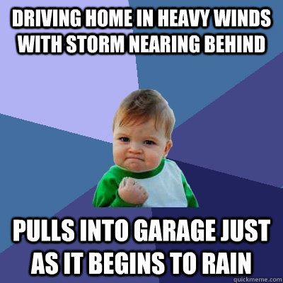 driving home in heavy winds with storm nearing behind pulls - Success Kid