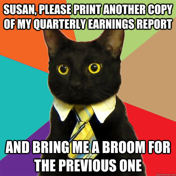 susan please print another copy of my quarterly earnings re - Business Cat
