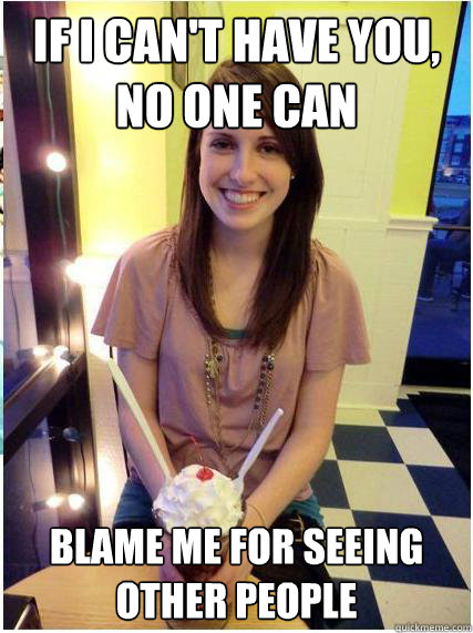if i cant have you no one can blame me for seeing other pe - Misunderstood Girlfriend