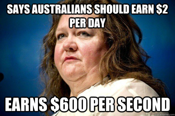 says australians should earn 2 per day earns 600 per secon - Spiteful Billionaire