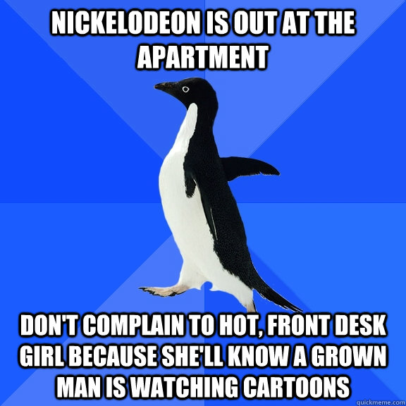 nickelodeon is out at the apartment dont complain to hot f - Socially Awkward Penguin