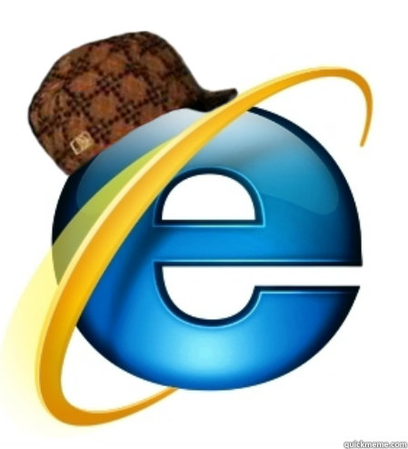 60 - Scumbag Internet Explorer