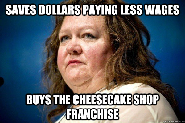 saves dollars paying less wages buys the cheesecake shop fra - Spiteful Billionaire