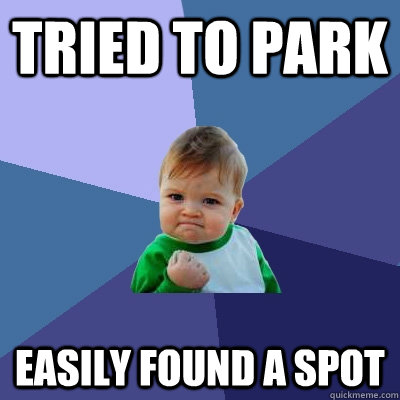 tried to park easily found a spot - Success Kid