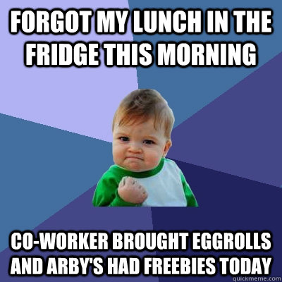 forgot my lunch in the fridge this morning coworker brought - Success Kid