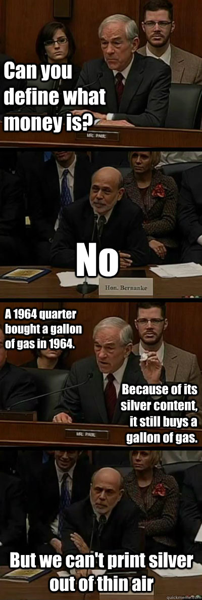 can you define what money is no a 1964 quarter bought a gal - Ron Paul vs. Ben Bernanke
