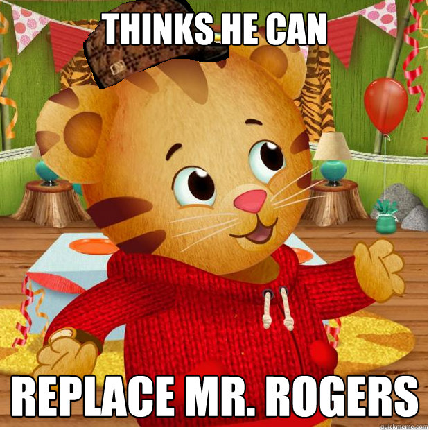 thinks he can replace mr rogers - daniel tiger