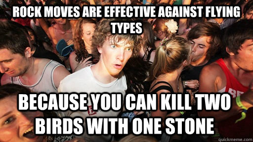 rock moves are effective against flying types because you ca - Sudden Clarity Clarence