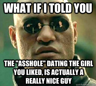 what if i told you the asshole dating the girl you liked - What if I told you