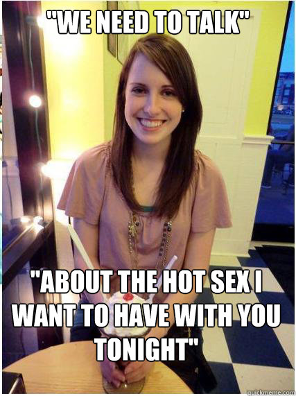 we need to talk about the hot sex i want to have with you - Misunderstood Girlfriend
