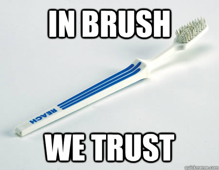 in brush we trust -