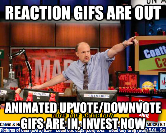 reaction gifs are out animated upvotedownvote gifs are in - Mad Karma with Jim Cramer