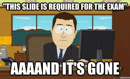 this slide is required for the exam aaaand its gone - AAAAND ITS GONE