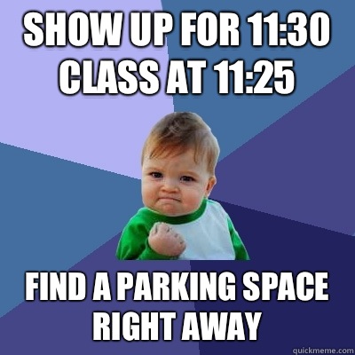 Show up for 1130 class at 1125 WITHOUT HAVING TO GIVE A FACT - Success Kid
