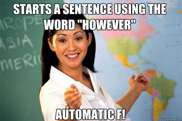 starts a sentence using the word however automatic f - unhelpful high school teacher