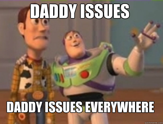 daddy issues daddy issues everywhere - buzz lightyear