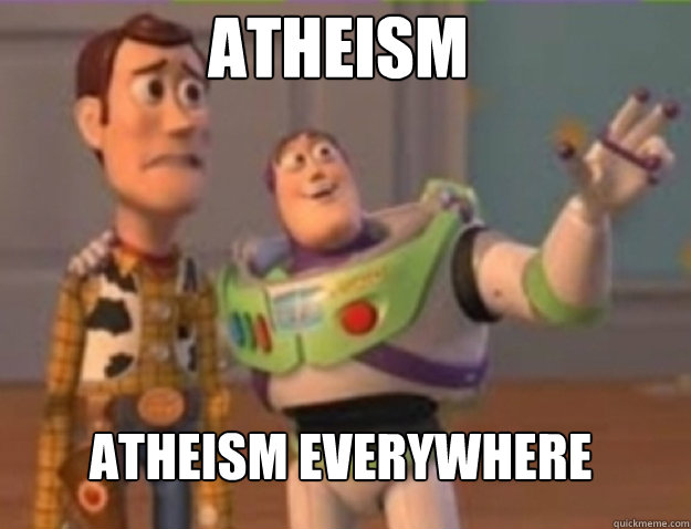 atheism atheism everywhere - buzz lightyear