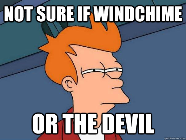 not sure if windchime or the devil - Futurama Fry