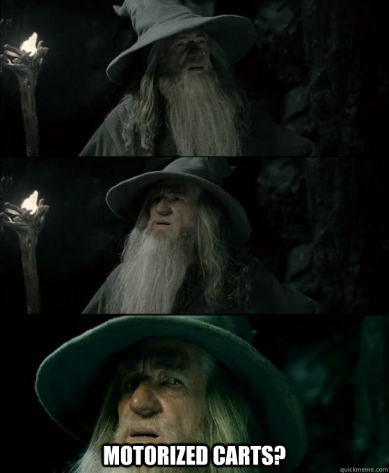 motorized carts - Confused Gandalf