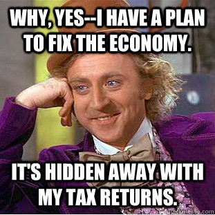 why yesi have a plan to fix the economy its hidden away - Condescending Wonka