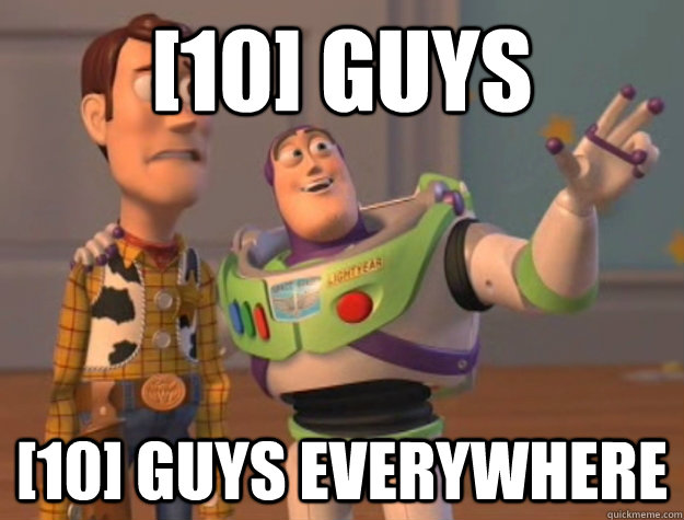 10 guys 10 guys everywhere - Buzz Lightyear