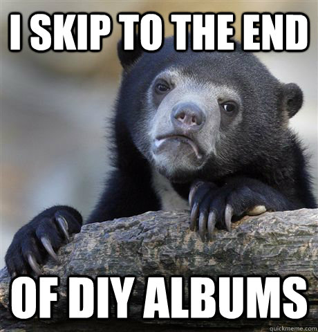 i skip to the end of diy albums - Confession Bear