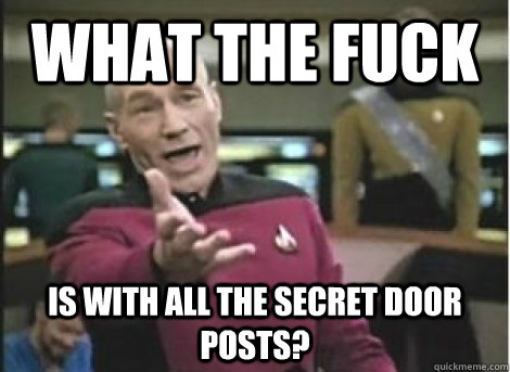 what the fuck is with all the secret door posts - ANNOYED PICARD