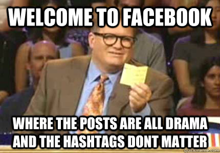 welcome to facebook where the posts are all drama and the ha - Whose Line