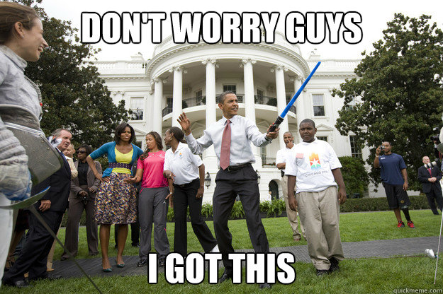 dont worry guys i got this - Obama Saber