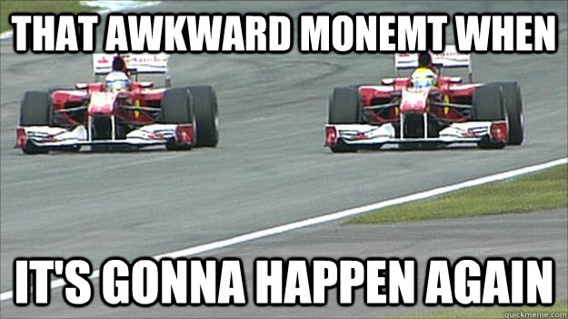 that awkward monemt when its gonna happen again -