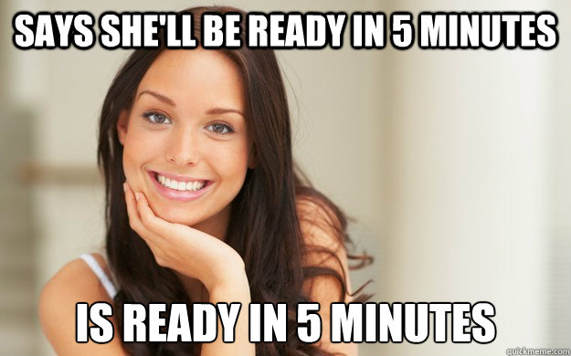 says shell be ready in 5 minutes is ready in 5 minutes - Good Girl Gina