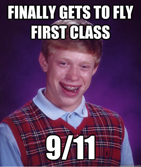 finally gets to fly first class 911 - Bad Luck Brian