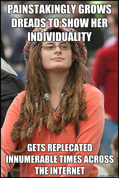 painstakingly grows dreads to show her individuality gets re - College Liberal