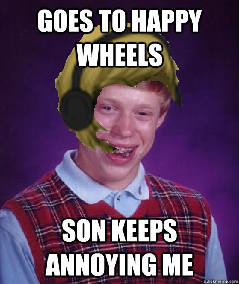 goes to happy wheels son keeps annoying me - Bad Luck PewDiePie