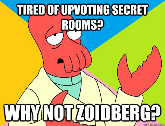 tired of upvoting secret rooms why not zoidberg - Futurama Zoidberg