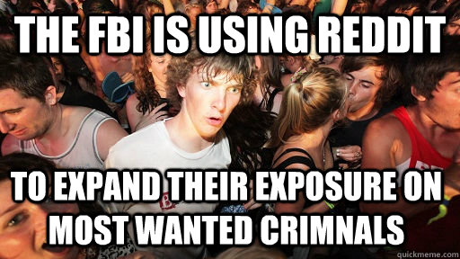the fbi is using reddit to expand their exposure on most wa - Sudden Clarity Clarence